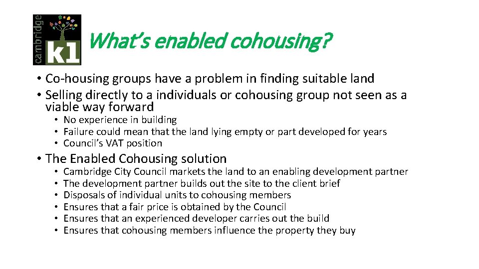What’s enabled cohousing? • Co-housing groups have a problem in finding suitable land •