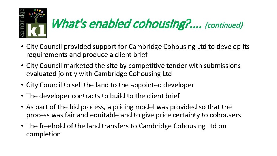 What's enabled cohousing? . . (continued) • City Council provided support for Cambridge Cohousing