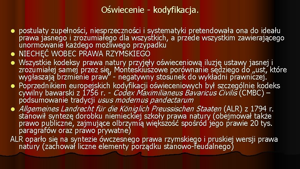 Oświecenie - kodyfikacja. postulaty zupełności, niesprzeczności i systematyki pretendowała ona do ideału prawa jasnego