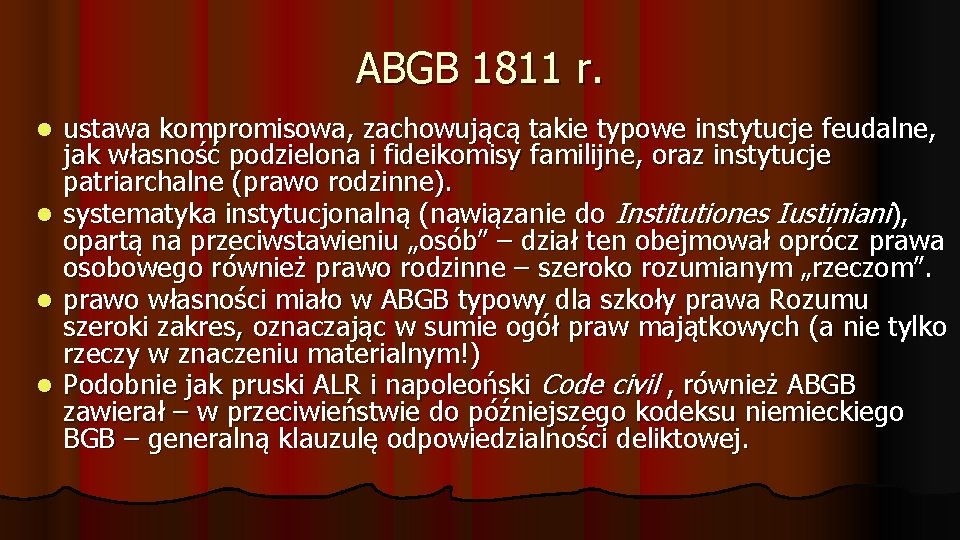 ABGB 1811 r. ustawa kompromisowa, zachowującą takie typowe instytucje feudalne, jak własność podzielona i
