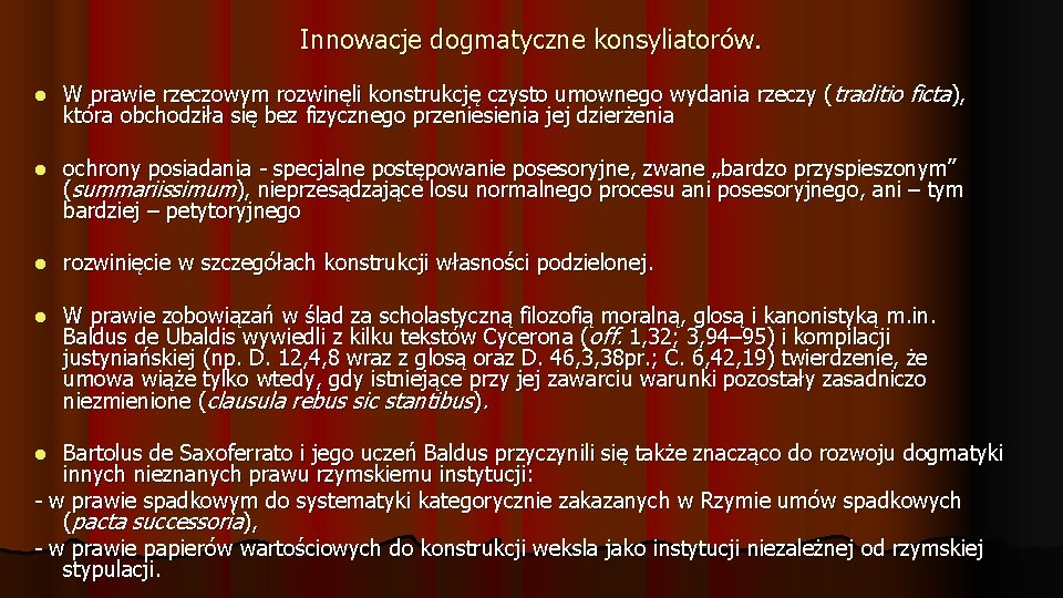 Innowacje dogmatyczne konsyliatorów. W prawie rzeczowym rozwinęli konstrukcję czysto umownego wydania rzeczy ( traditio