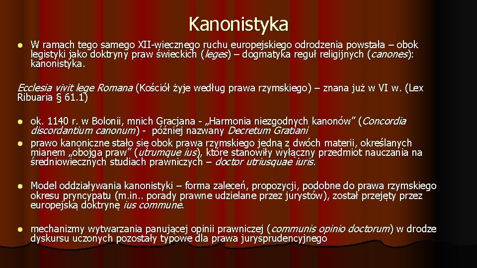 Kanonistyka W ramach tego samego XII-wiecznego ruchu europejskiego odrodzenia powstała – obok legistyki jako