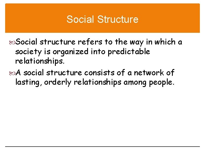 Social Structure Social structure refers to the way in which a society is organized
