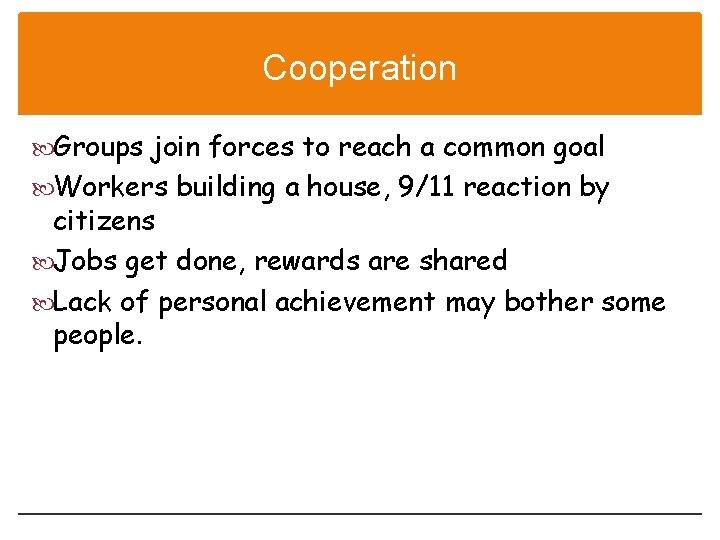 Cooperation Groups join forces to reach a common goal Workers building a house, 9/11