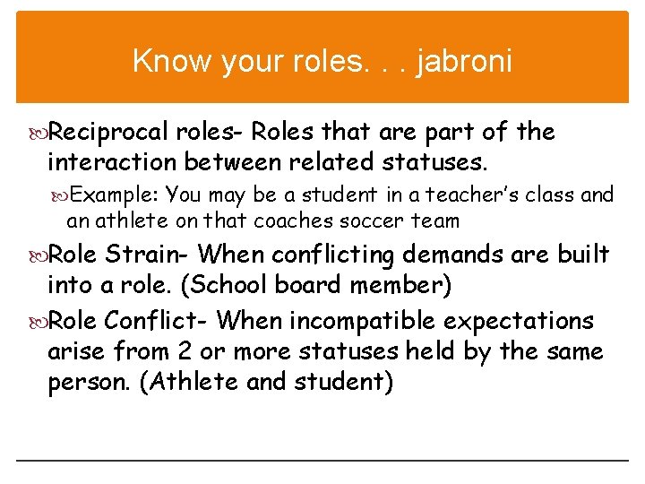 Know your roles. . . jabroni Reciprocal roles- Roles that are part of the