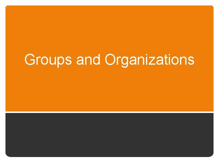 Groups and Organizations 