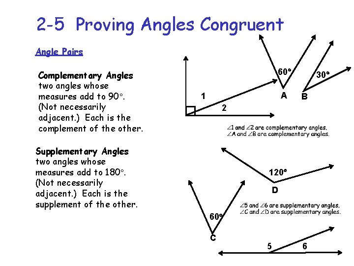 2 -5 Proving Angles Congruent Angle Pairs Complementary Angles two angles whose measures add