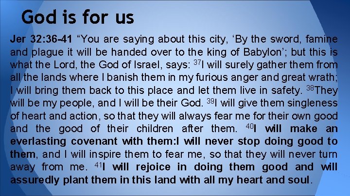 God is for us Jer 32: 36 -41 “You are saying about this city,