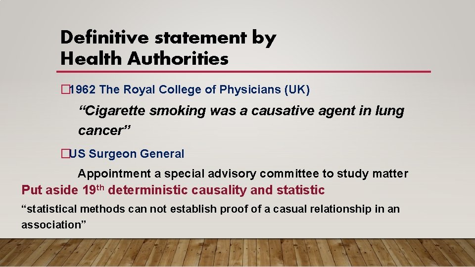 Definitive statement by Health Authorities � 1962 The Royal College of Physicians (UK) “Cigarette