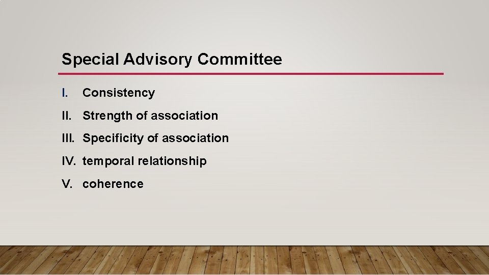 Special Advisory Committee I. Consistency II. Strength of association III. Specificity of association IV.