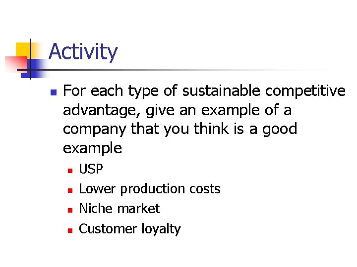Activity n For each type of sustainable competitive advantage, give an example of a