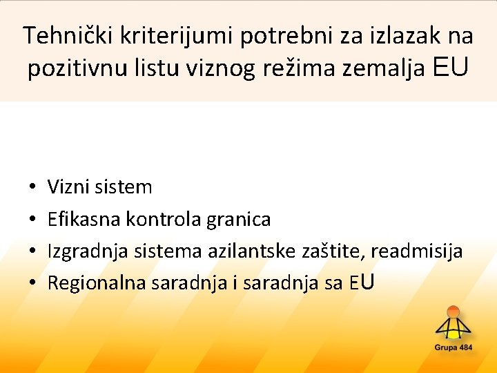 Tehnički kriterijumi potrebni za izlazak na pozitivnu listu viznog režima zemalja EU • •