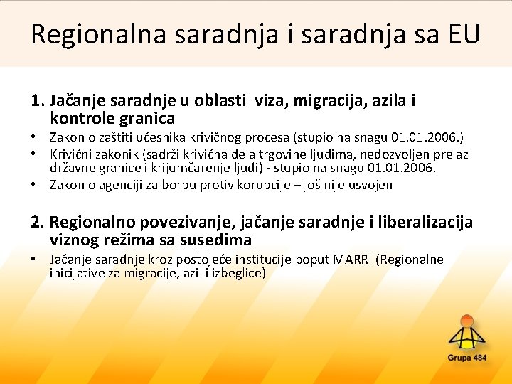 Regionalna saradnja i saradnja sa EU 1. Jačanje saradnje u oblasti viza, migracija, azila