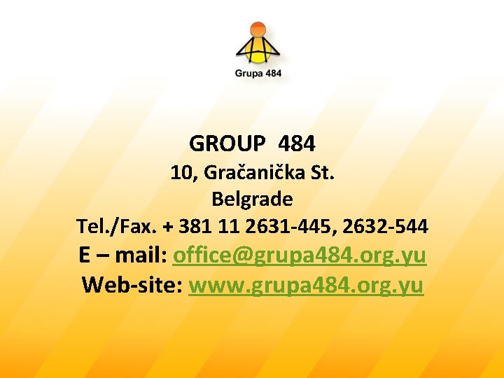 GROUP 484 10, Gračanička St. Belgrade Tel. /Fax. + 381 11 2631 -445, 2632