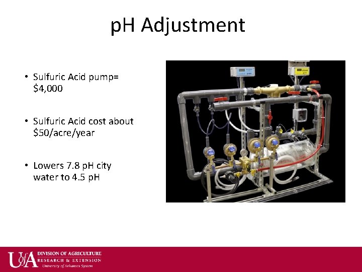 p. H Adjustment • Sulfuric Acid pump= $4, 000 • Sulfuric Acid cost about