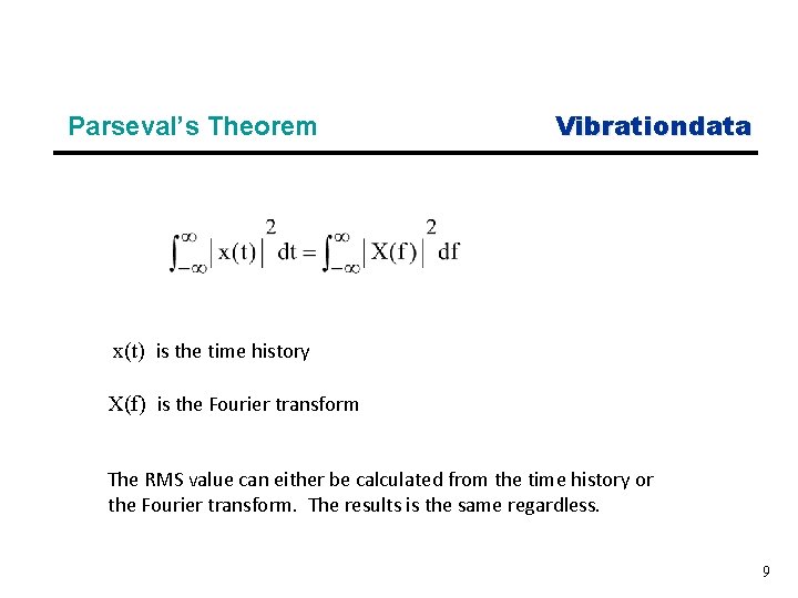Parseval’s Theorem Vibrationdata x(t) is the time history X(f) is the Fourier transform The