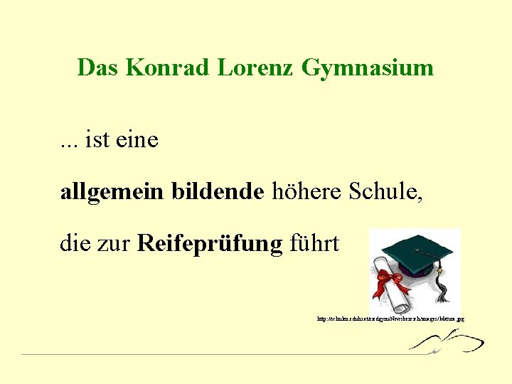 Das Konrad Lorenz Gymnasium. . . ist eine allgemein bildende höhere Schule, die zur