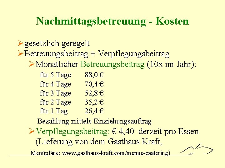 Nachmittagsbetreuung - Kosten Øgesetzlich geregelt ØBetreuungsbeitrag + Verpflegungsbeitrag ØMonatlicher Betreuungsbeitrag (10 x im Jahr):