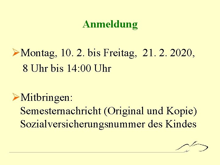 Anmeldung ØMontag, 10. 2. bis Freitag, 21. 2. 2020, 8 Uhr bis 14: 00