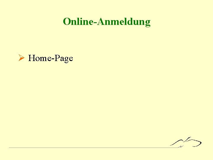 Online-Anmeldung Ø Home-Page 