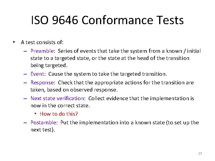 ISO 9646 Conformance Tests • A test consists of: – Preamble: Series of events