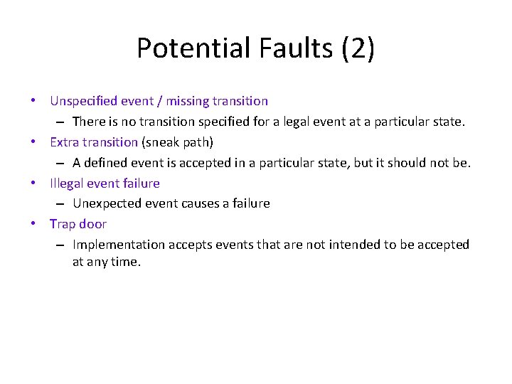 Potential Faults (2) • Unspecified event / missing transition – There is no transition