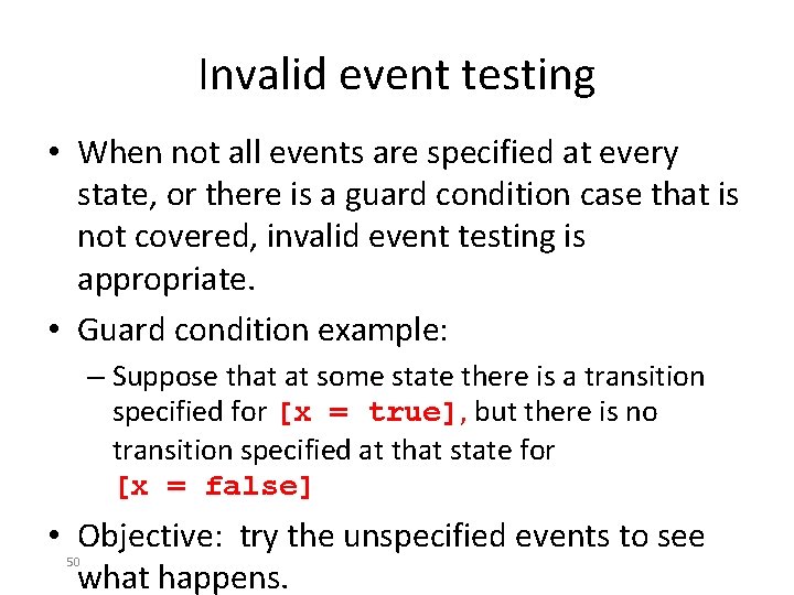 Invalid event testing • When not all events are specified at every state, or