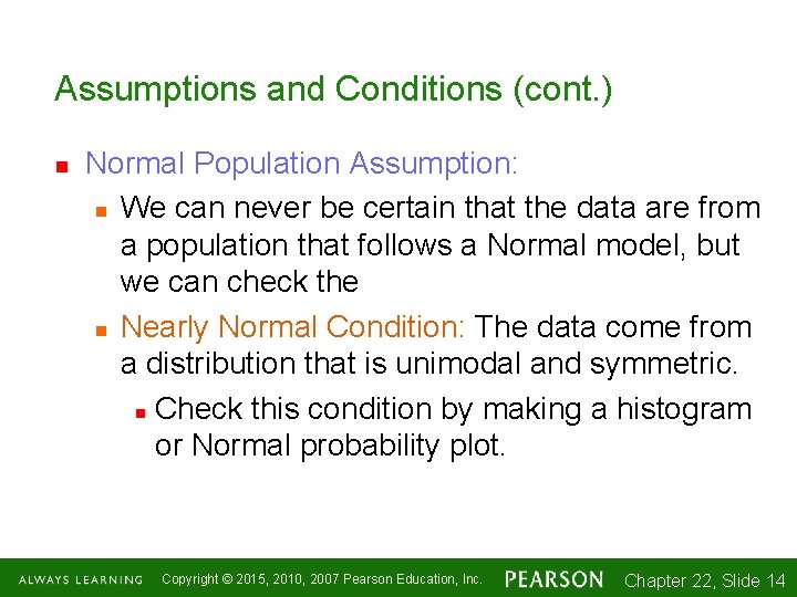 Assumptions and Conditions (cont. ) n Normal Population Assumption: n We can never be