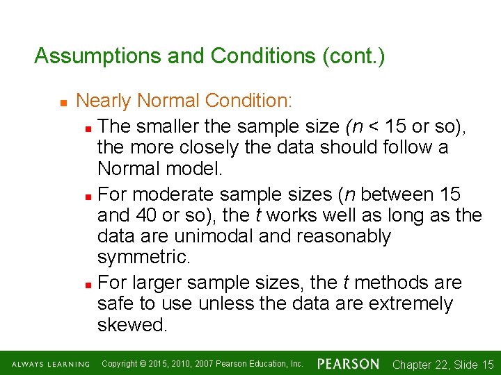Assumptions and Conditions (cont. ) n Nearly Normal Condition: n The smaller the sample