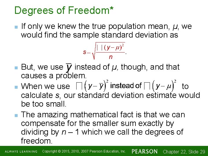 Degrees of Freedom* n n If only we knew the true population mean, µ,