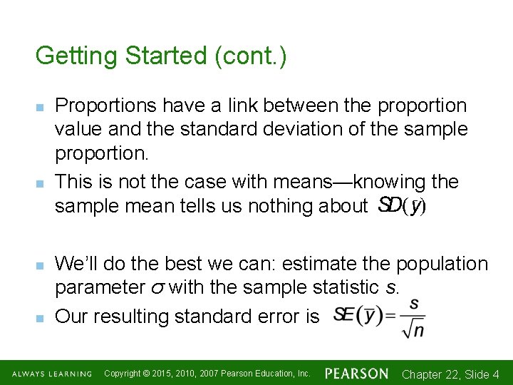 Getting Started (cont. ) n n Proportions have a link between the proportion value