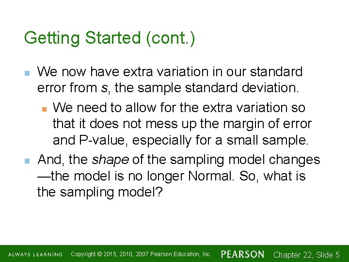 Getting Started (cont. ) n n We now have extra variation in our standard