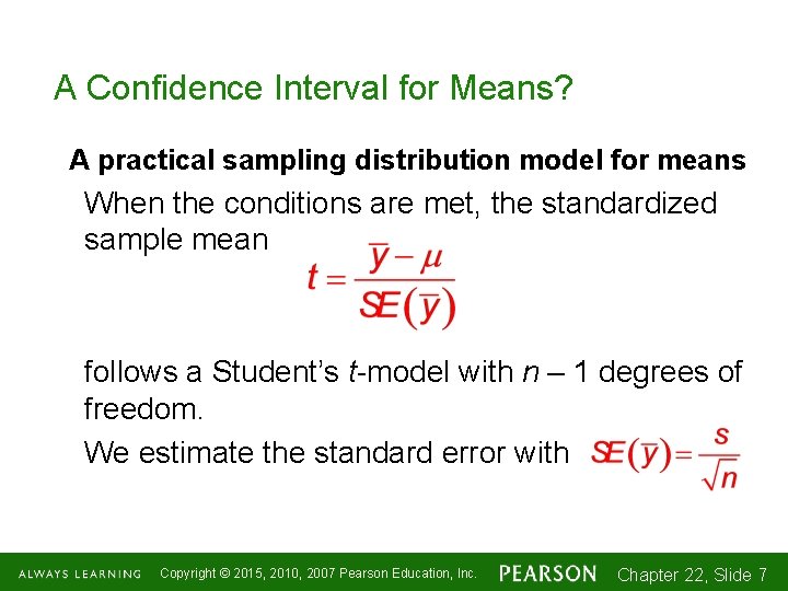 A Confidence Interval for Means? A practical sampling distribution model for means When the