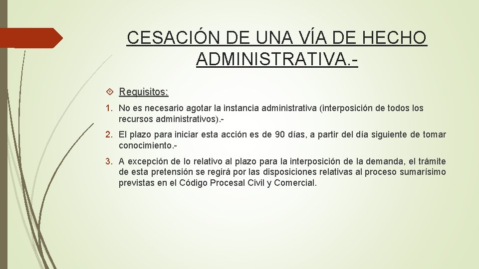 CESACIÓN DE UNA VÍA DE HECHO ADMINISTRATIVA. Requisitos: 1. No es necesario agotar la