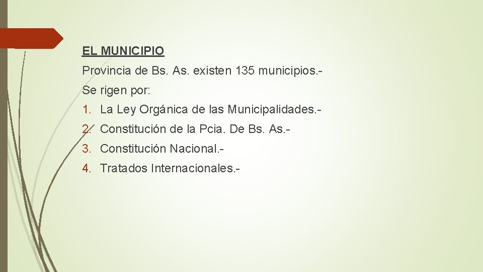 EL MUNICIPIO Provincia de Bs. As. existen 135 municipios. Se rigen por: 1. La
