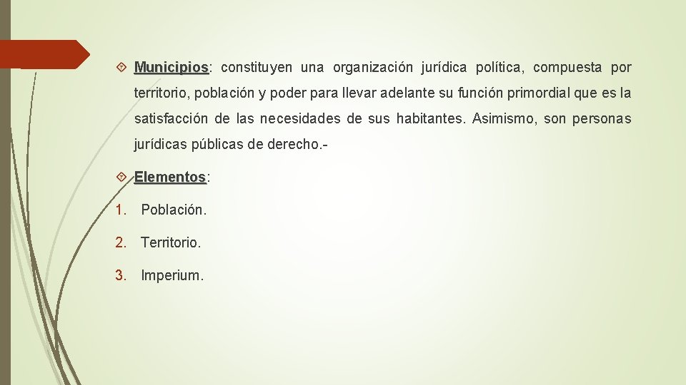  Municipios: Municipios constituyen una organización jurídica política, compuesta por territorio, población y poder