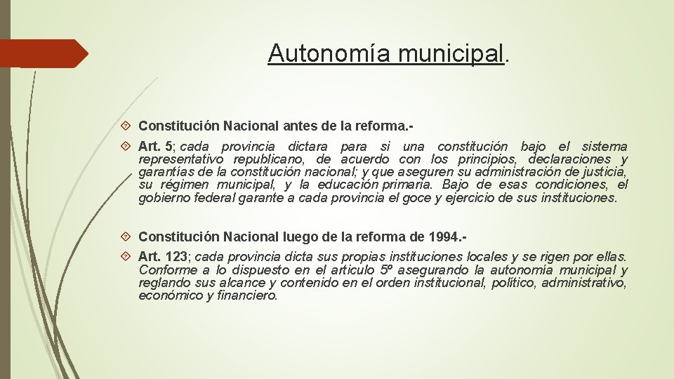 Autonomía municipal. Constitución Nacional antes de la reforma. Art. 5; cada provincia dictara para