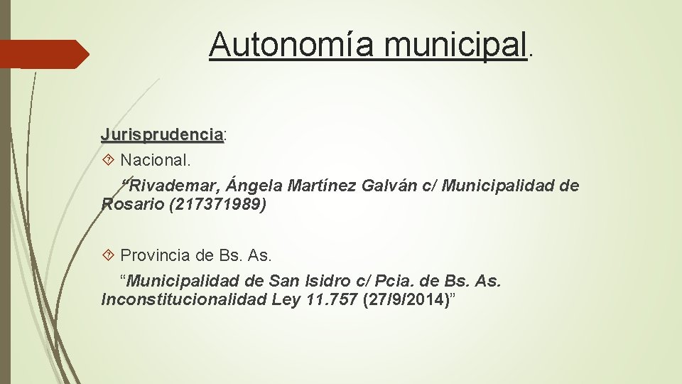 Autonomía municipal. Jurisprudencia: Jurisprudencia Nacional. “Rivademar, Ángela Martínez Galván c/ Municipalidad de Rosario (217371989)