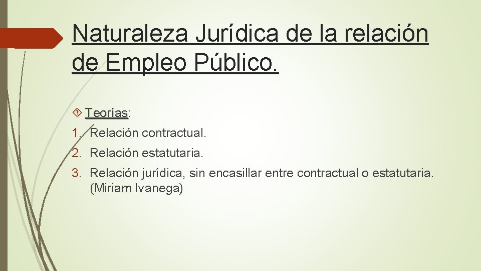 Naturaleza Jurídica de la relación de Empleo Público. Teorías: Teorías 1. Relación contractual. 2.