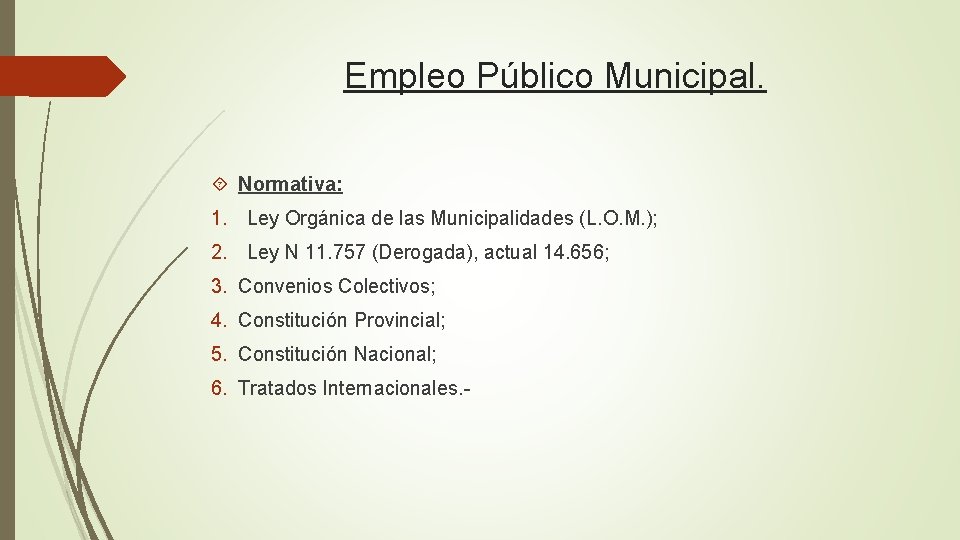 Empleo Público Municipal. Normativa: 1. Ley Orgánica de las Municipalidades (L. O. M. );