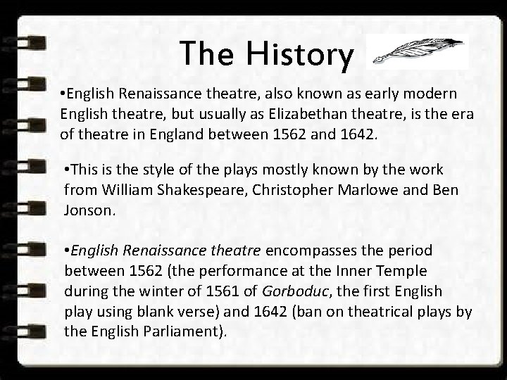 The History • English Renaissance theatre, also known as early modern English theatre, but