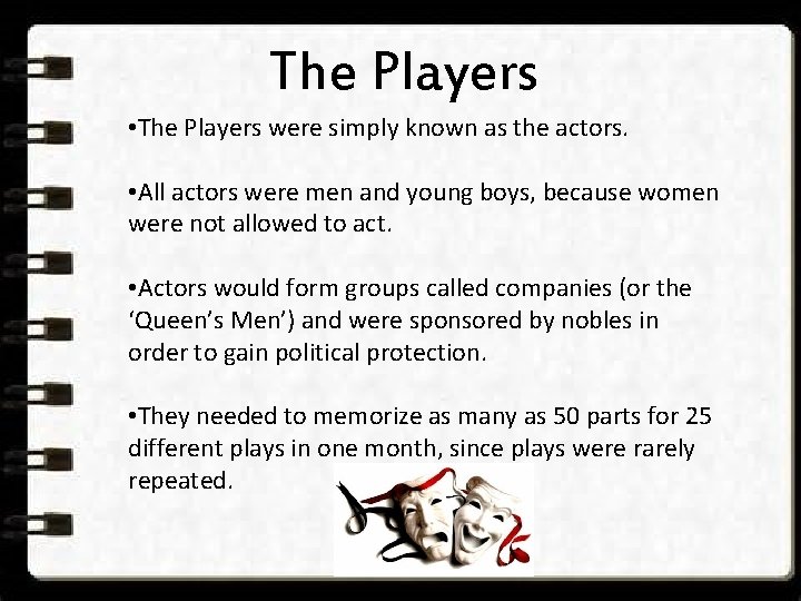 The Players • The Players were simply known as the actors. • All actors