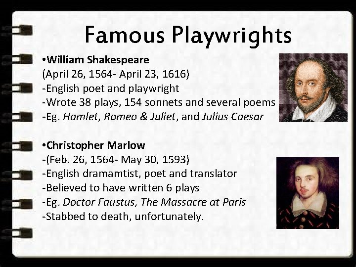 Famous Playwrights • William Shakespeare (April 26, 1564 - April 23, 1616) -English poet