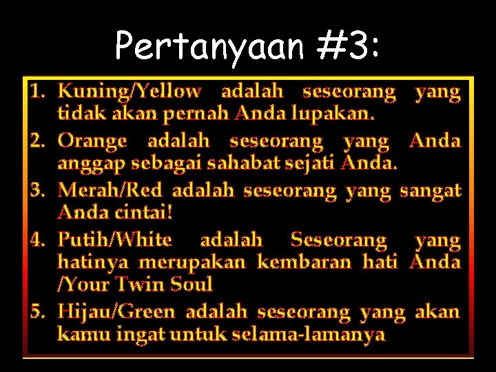 Pertanyaan #3: 1. Kuning/Yellow adalah seseorang yang tidak akan pernah Anda lupakan. 2. Orange