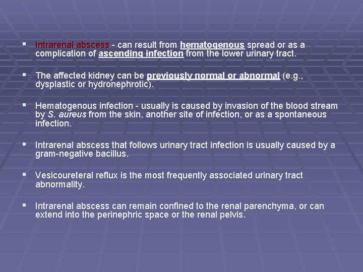 § Intrarenal abscess - can result from hematogenous spread or as a complication of