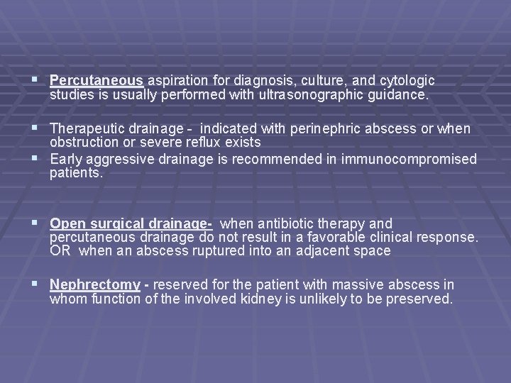 § Percutaneous aspiration for diagnosis, culture, and cytologic studies is usually performed with ultrasonographic