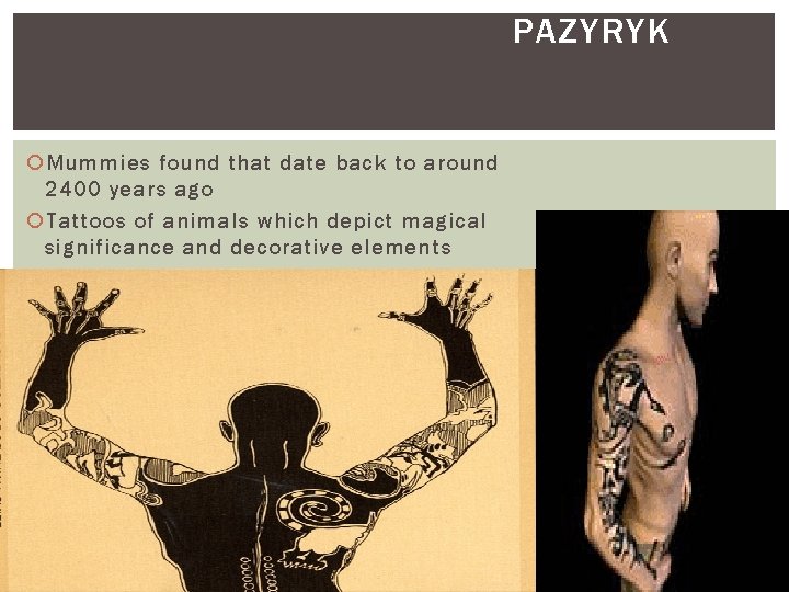 PAZYRYK Mummies found that date back to around 2400 years ago Tattoos of animals