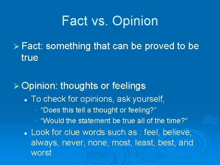 Fact vs. Opinion Ø Fact: something that can be proved to be true Ø