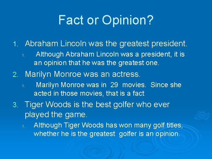 Fact or Opinion? 1. Abraham Lincoln was the greatest president. 1. 2. Marilyn Monroe