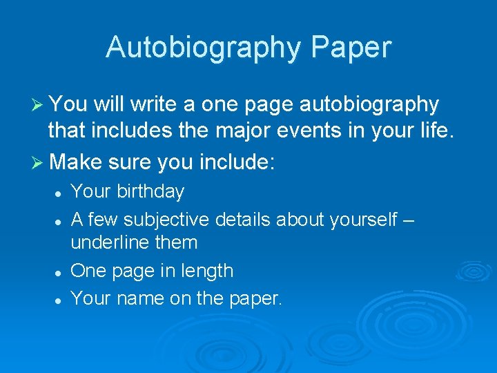Autobiography Paper Ø You will write a one page autobiography that includes the major
